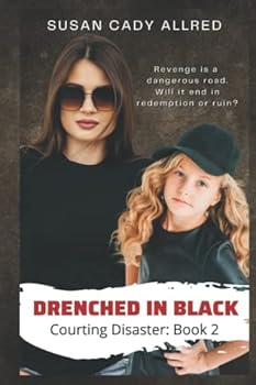 Drenched in Black: A YA Action Adventure Novel (Courting Disaster) - Book #2 of the Courting Disaster