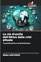La via d'uscita dell'Africa dalla crisi attuale (Italian Edition) 6208790042 Book Cover