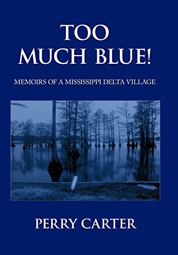 Too Much Blue!: Memoirs of a Mississippi Delta Village