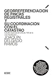  Georreferenciación de fincas registrales y su coordinación con el Catastro: Estudio especial del artículo 199 de la Ley Hipotecaria