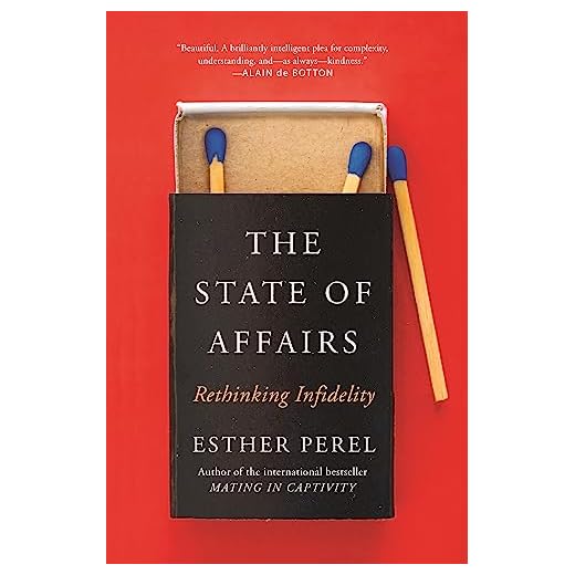 The State Of Affairs: Rethinking Infidelity - a book for anyone who has ever loved