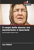 Il corpo delle donne: tra secolarismo e teocrazia (Italian Edition) 6208914930 Book Cover