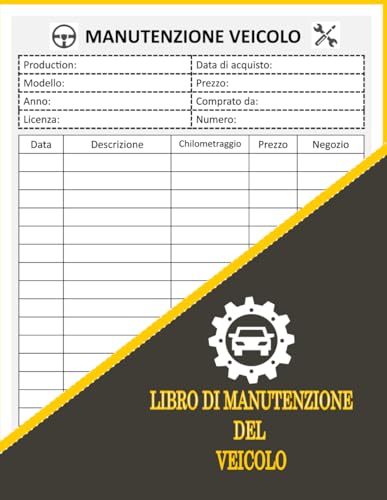 LIBRO DI MANUTENZIONE DEL VEICOLO: Registro delle ispezioni periodiche, degli interventi e delle riparazioni effettuate sul mezzo