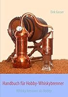 Handbuch für Hobby-Whiskybrenner: Whisky brennen als Hobby 3848204355 Book Cover