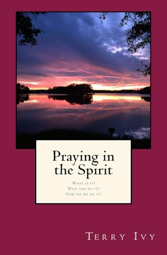 Praying in the Spirit: What is it? Who can do it? How do we do it?