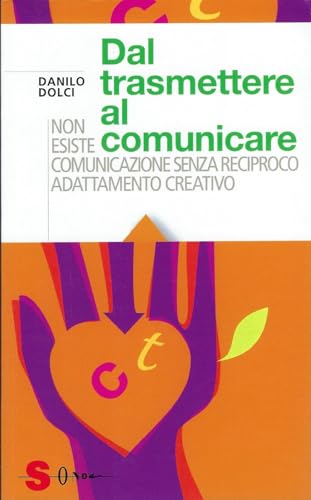 Dal trasmettere al comunicare. Non esiste comunicazione senza reciproco adattamento creativo