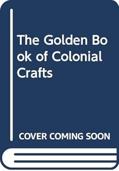 The Golden Book of Colonial Crafts