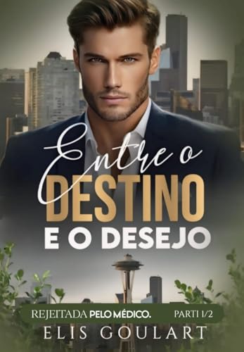 Entre o Destino e o Desejo : Rejeitada pelo MÉDICO