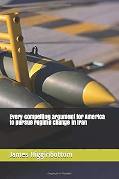 Paperback Every compelling argument for America to pursue regime change in Iran Book