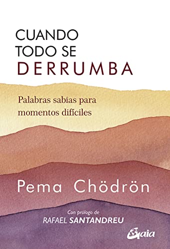 Cuando todo se derrumba (Nueva Edición): Palabras sabias para momentos difíciles (Budismo tibetano)