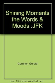 Paperback Shining Moments the Words & Moods :JFK Book