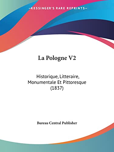 La Pologne V2: Historique, Litteraire, Monumentale Et Pittoresque (1837) (French Edition)