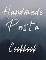 Handmade Pasta Cookbook : 120 Special Designed Pages for Writing down Your Recipes ! 1677316802 Book Cover