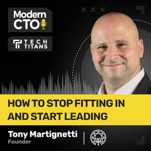 Tech Titans: How to Stop Fitting In and Start Leading with Tony Martignetti