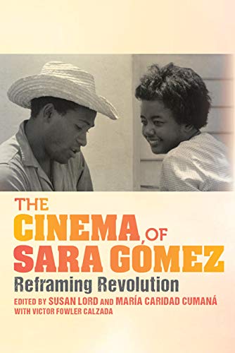 The Cinema Of Sara Gómez: Reframing Revolution (New Directions In National Cinemas) #TOP12