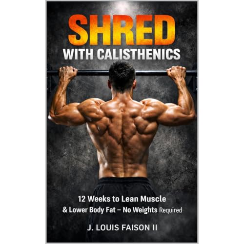 Shred with Calisthenics Audiobook By J. Louis Faison II cover art