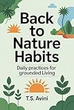  Back to Nature Habits: Daily Practices for Grounded Living (English Edition)