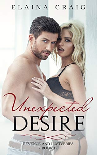 Unexpected Desire (Revenge And Lust Series)