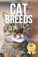 Picture Book of Beautiful Cat Breeds: Designed for Seniors Living with Memory Loss, Alzheimer’s, Dementia, and Cat-Loving Families (Animal Coffee Table Books) B0G2LNLTGV Book Cover