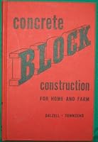 CONCRETE BLOCK CONSTRUCTION (FOR HOME AND FARM) B000ZNQ6HS Book Cover