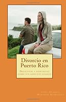 Divorcio en Puerto Rico:: Preguntas y respuestas sobre sus aspectos legales 1477592997 Book Cover