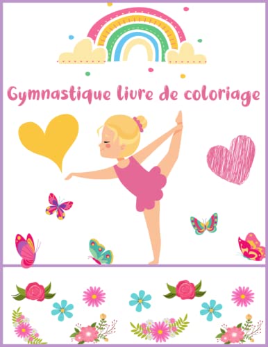 Gymnastique livre de coloriage pour les enfants de 4 à 8 ans: Des jolies pages de gymnastique à colorier, un bon cadeau pour les filles qui aiment la gymnastique