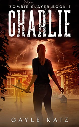 Charlie: A YA Zombie Horror Story (Zombie Slayer Book 1)