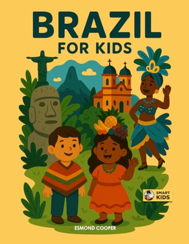 Brazil For Kids: From The Amazon To The Samba Streets