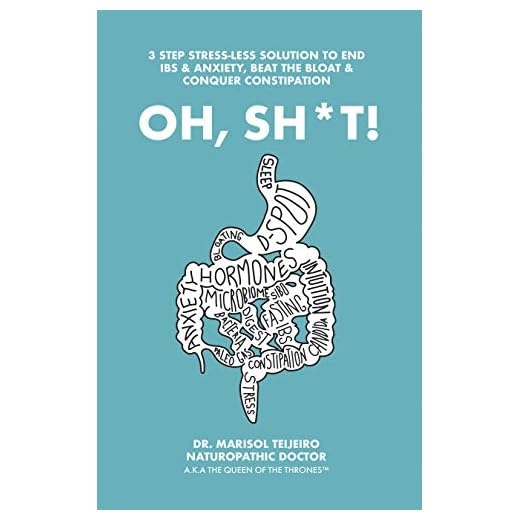 Oh, Sh*T!: 3 Stress-Less Steps to Connect, Clear and Calm Digestion. Own the Throne!