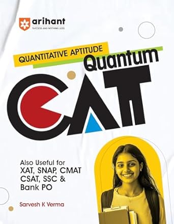 Arihant Quantum CAT Quantitative Aptitude Also Useful For XAT SNAP CMAT CSAT SSC And Bank PO With 5000 Handcrafted Problems Fully Solved Tips And shortcuts By Sarvesh K Verma English Medium