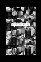 Painted Walls: A Collection of Lost Poems B0D8QG1NRJ Book Cover