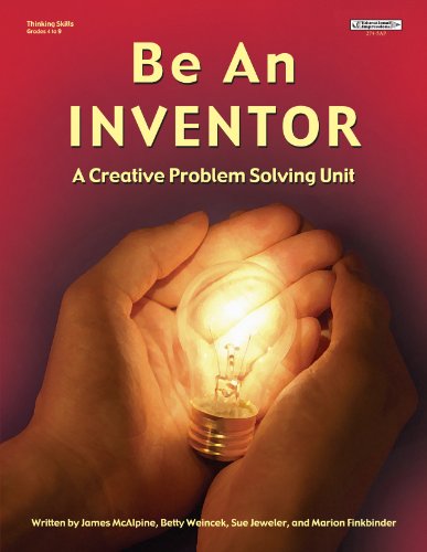 Be An Inventor: A Creative Problem Solving Unit... 1566442745 Book Cover