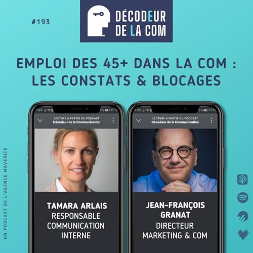 Emploi des 45+ dans la com : les constats & blocages | Tamara Arlais et Jean-Fran&ccedil;ois Granat | Ep 193