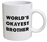 Funny Mug - World's Okayest Brother - 11 OZ Coffee Mugs - Funny Inspirational and sarcasm - By A Mug To Keep TM