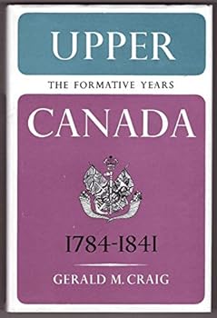 Hardcover Upper Canada: The Formative Years 1784-1841 Book