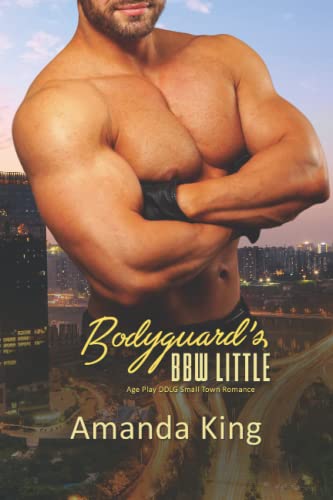 Bodyguard's BBW Little: Age Play DDlg Small Town Romance (Duty Calls)