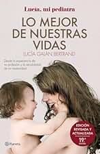 Lo mejor de nuestras vidas: Desde la experiencia de mi profesión y la sensibilidad de mi maternidad (No Ficción)