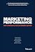 Marketing Performance: How Marketers Drive Profitable Growth