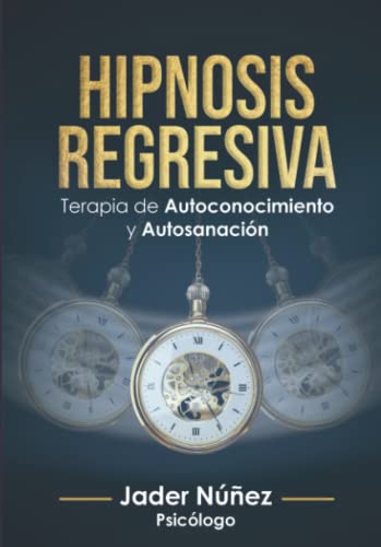 Hipnosis Regresiva: Terapia de Autoconocimiento y Autosanación