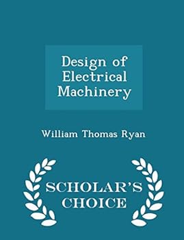 Paperback Design of Electrical Machinery - Scholar's Choice Edition Book