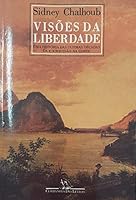 Viso~es da liberdade: Uma histo´ria das u´ltimas de´cadas da escravida~o na corte (Portuguese Edition) 8571641161 Book Cover