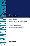Urheber- und Verlagsrecht: Zweite, überarbeitete und aktualisierte Auflage (BRAMANNBasics 2)
