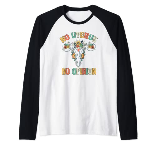 No Uterus No Opinion Pro Choice Roe V Wade Derechos de la Mujer Camiseta Manga Raglan