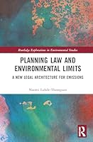 Planning Law and Environmental Limits: A New Legal Architecture for Emissions 1041047258 Book Cover