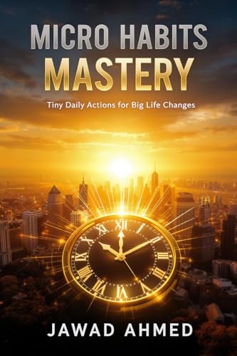 Micro Habits Mastery: Tiny Daily Actions for Big Life Changes (English Edition)
