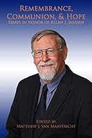 Remembrance, Communion, and Hope : Essays in Honor of Allan J. Janssen 1950572013 Book Cover