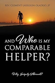 Paperback And Who Is My Comparable Helper? Why Iniquity Abounds? Book