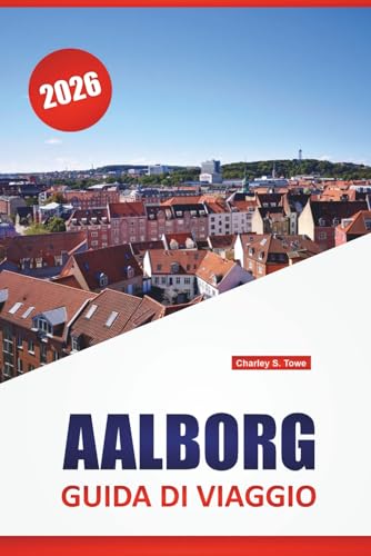 AALBORG GUIDA DI VIAGGIO 2026: Passeggiate sul lungomare, siti storici, arte di strada, ristoranti locali e consigli di viaggio per esplorare la Danimarca settentrionale