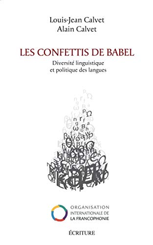 Télécharger Les confettis de Babel - Diversité linguistique et politique des langues (Essais et entretiens) PDF