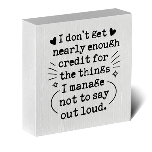 Funny Office Desk Decor Wooden Sign 5x5 Inch - "I don't get nearly enough credit for the things I manage not to say out loud" Humorous Office Shelf/Table Decoration for Coworkers Gift